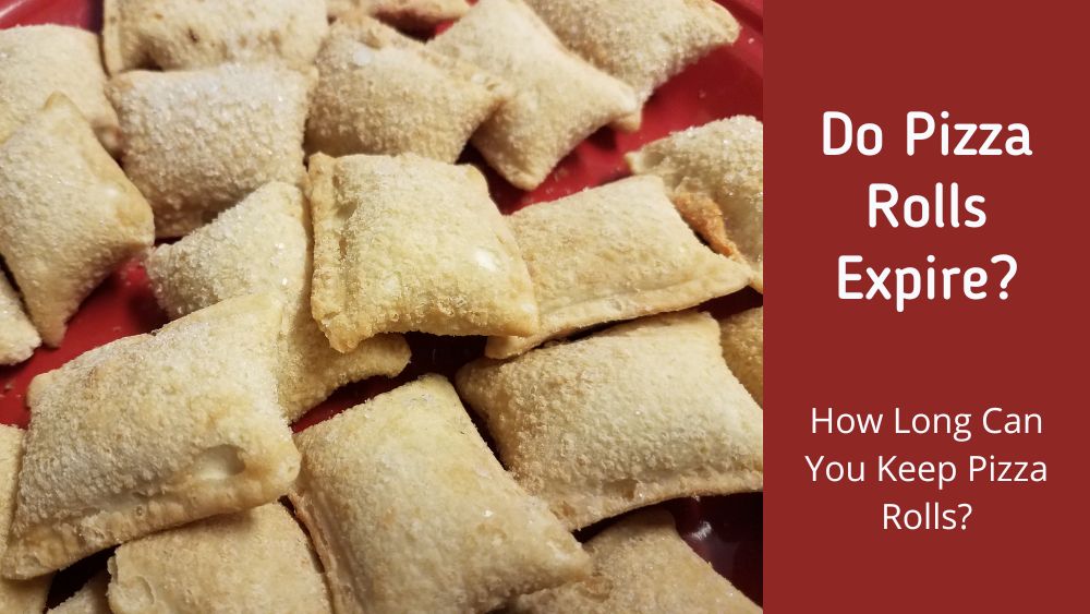Do Pizza Rolls Expire? | How Long Can You Keep Pizza Rolls?